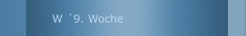 W &acute;9. Woche